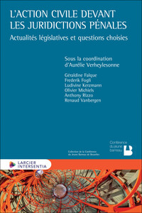 L'action civile devant les juridictions pénales - Actualités législatives et questions choisies
