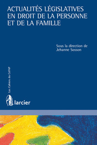 ACTUALITES LEGISLATIVES EN DROIT DE LA PERSONNE ET DE LA FAMILLE