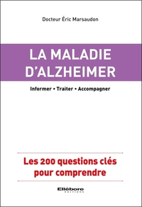 La maladie d'Alzheimer - Les 200 questions clés pour comprendre