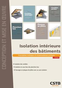 ISOLATION INTERIEURE DES BATIMENTS - PRESCRIPTIONS TECHNIQUES ET RECOMMANDATIONS PRATIQUES.