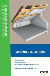 ISOLATION DES COMBLES - COMBLES PERDUS, COMBLES AMENAGES. PRODUITS EN ROULEAUX, EN PANNEAUX OU EN VR