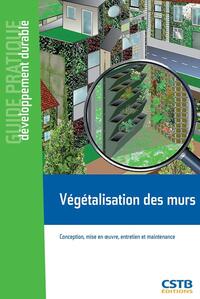 VEGETALISATION DES MURS - CONCEPTION, MISE EN OEUVRE, ENTRETIEN ET MAINTENANCE.