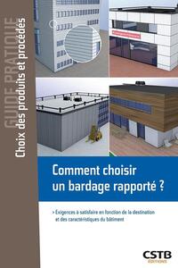 COMMENT CHOISIR UN BARDAGE RAPPORTE ? - EXIGENCES A SATISFAIRE EN FONCTION DE LA DESTINATION ET DES