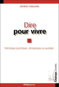 Dire pour vivre - Pathologies psychiatriques