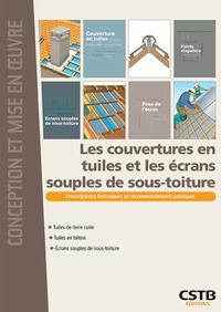 LES COUVERTURES EN TUILES ET LES ECRANS SOUPLES DE SOUS-TOITURE - PRESCRIPTIONS TECHNIQUES ET RECOMM