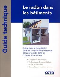 LE RADON DANS LES BATIMENTS - GUIDE POUR LA REMEDIATION DANS LES CONSTRUCTIONS EXISTANTES ET LA PREV