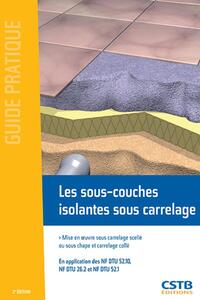 LES SOUS-COUCHES ISOLANTES SOUS CARRELAGE - MISE EN OEUVRE SOUS CARRELAGE SCELLE OU SOUS CHAPE ET CA