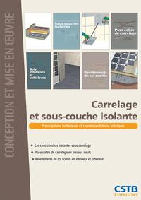 CARRELAGE ET SOUS-COUCHE ISOLANTE - PRESCRIPTIONS TECHNIQUES ET RECOMMANDATIONS PRATIQUES