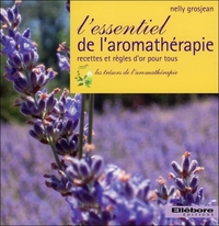 L'essentiel de l'aromathérapie - Recettes et règles d'or pour tous