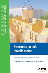 STRUCTURES EN BOIS LAMELLE CROISE - CONCEPTION, DIMENSIONNEMENT, MISE EN OEUVRE. EN APPLICATION DES