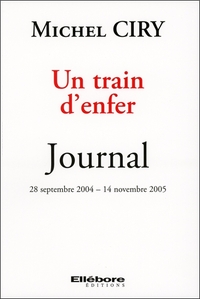 Un train d'enfer - Journal 28 septembre 2004 - 14 novembre 2005