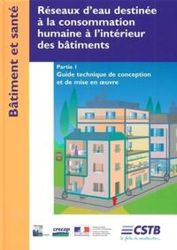 Réseaux d'eau destinée à la consommation humaine à l'intérieur des bâtiments - Partie 1