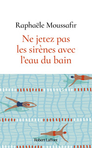 NE JETEZ PAS LES SIRENES AVEC L'EAU DU BAIN