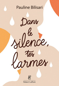 DANS LE SILENCE, TES LARMES