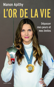 L'or de la vie - Dépasser mes peurs et mes limites