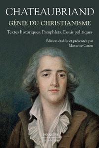 Génie du christianisme - Textes historiques, pamphlets, essais politiques