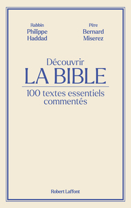 Découvrir La Bible - 100 textes essentiels commentés