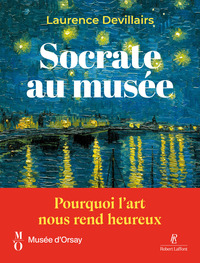 Socrate au musée - Pourquoi l'art nous rend heureux