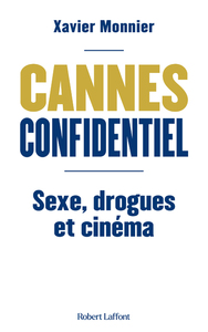 Cannes Confidentiel - Sexe, drogue et cinéma