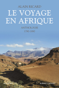 Le Voyage en Afrique - Anthologie - 1790-1890 -nouvelle édition-