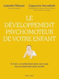 Le Développement psychomoteur de votre enfant - Un enfant bien dans son corps est un enfant bien dans sa tête