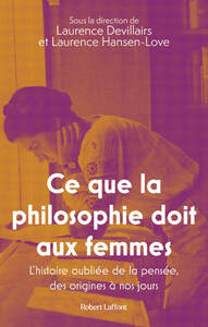 Ce que la philosophie doit aux femmes - L'histoire oubliée de la pensée, des origines à nos jours