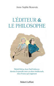 L'éditeur et le philosophe - Derrière la querelle entre ces deux intellectuels, deux France qui s'opposent