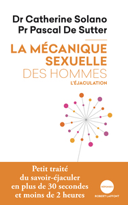 La mécanique sexuelle des hommes - tome 1 L'éjaculation NE 2019
