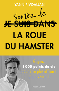 Sortez de la roue du hamster - Gagnez 1000 points de vie pour être plus efficace et plus serein