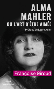 ALMA MAHLER OU L'ART D'ETRE AIMEE