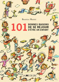 101 BONNES RAISONS DE SE REJOUIR D'ETRE UN ENFANT