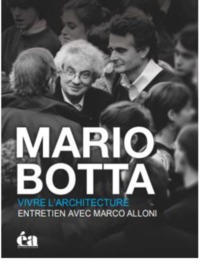 MARIO BOTTA - VIVRE L'ARCHITECTURE
