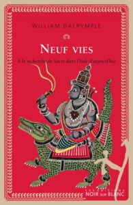 NEUF VIES A LA RECHERCHE DU SACRE DANS L INDED AUJOURD HUI - A LA RECHERCHE DU SACRE DANS L'INDE D'A