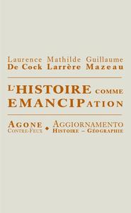 L' HISTOIRE COMME EMANCIPATION