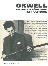 AGONE 45 - GEORGE ORWELL, ENTRE LITTERATURE ET POLITIQUE