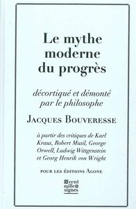 MYTHE MODERNE DU PROGRES (LE) - A PARTIR DES CRITIQUES DE KARL KRAUS,LUD