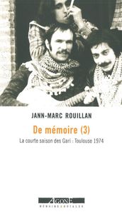 DE MEMOIRE (3) - LA COURTE SAISON DES GARI : TOULOUSE 1974