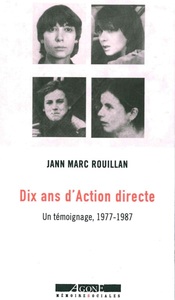 DIX ANS D ACTION DIRECTE - UN TEMOIGNAGE, 1977-1987