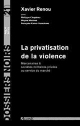 LA PRIVATISATION DE LA VIOLENCE - MERCENAIRES & SOCIETES MILITAIRES PRIVEE