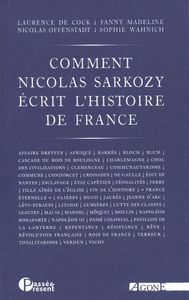 COMMENT NICOLAS SARKOZY ECRIT L'HISTOIRE DE FRANCE