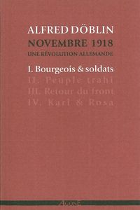 BOURGEOIS ET SOLDATS - NOVEMBRE 1918. UNE REVOLUTION ALLEMANDE (TOME I)