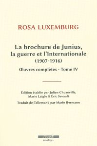 LA BROCHURE DE JUNIUS - LA GUERRE ET L'INTERNATIONALE (1907-1916)