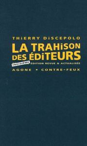 LA TRAHISON DES EDITEURS - TROISIEME EDITION REVUE ET ACTUALISEE