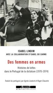 DES FEMMES EN ARMES - HISTOIRES DE LUTTES DANS LE PORTUGAL DE LA DICTATURE (1970-1974)