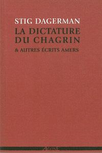 LA DICTATURE DU CHAGRIN - ET AUTRES ECRITS AMERS (1945-1953)