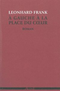 A GAUCHE A LA PLACE DU COEUR - OEUVRES COMPLETES, VOLUME 1