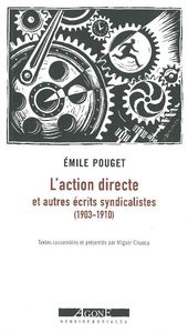 L ACTION DIRECTE - ET AUTRES ECRITS SYNDICALISTES (1903-1910)