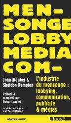 L' INDUSTRIE DU MENSONGE LOBBYING, COMMUNICATION - EX-DES VESSIES POUR DES LANTERNES