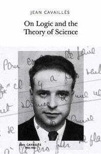 Jean CavaillEs On Logic and the Theory of Science /anglais