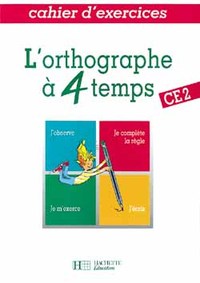 L'Orthographe à 4 temps CE2 - Cahier d'exercices - Ed.1994